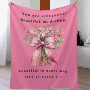 You are altogether beautiful, my darling.